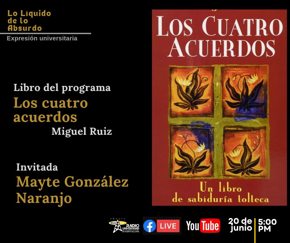 Expresion Universitaria: Lo liquido de lo absurdo - 20 de Junio 2025 - Hablaremos del libro Los cuatro acuerdos de Miguel Ruiz.